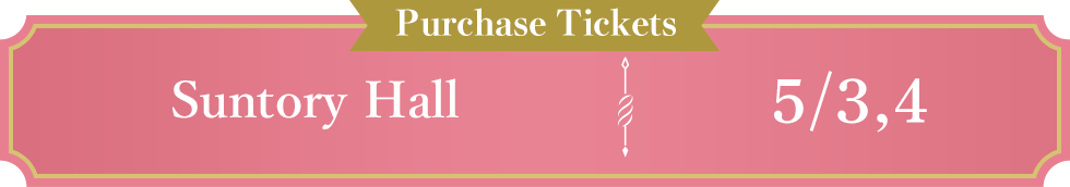 Purchase Tickets Suntory Hall 5/3, 4